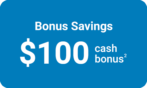 Bonus Savings $100 cash bonus
